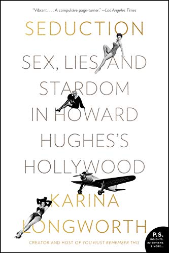 Beispielbild fr Seduction: Sex, Lies, and Stardom in Howard Hughes's Hollywood zum Verkauf von BooksRun
