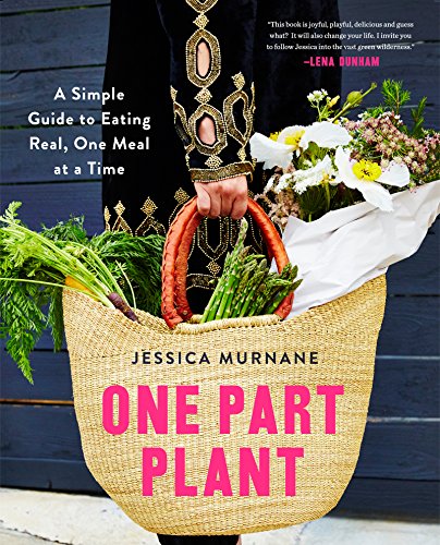 9780062440617: One Part Plant: A Simple Guide to Eating Real, One Meal at a Time