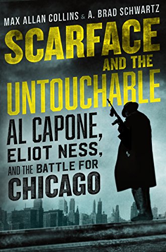 Stock image for Scarface and the Untouchable; El Capone, Elliot, Ness, and the Battle for Chicago for sale by TNT ENTERPRIZES