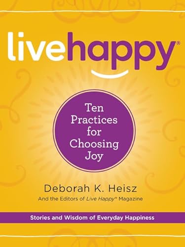 Stock image for Live Happy: Ten Practices for Choosing Joy for sale by Half Price Books Inc.