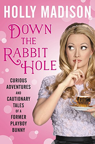 Stock image for Down the Rabbit Hole: Curious Adventures and Cautionary Tales of a Former Playboy Bunny for sale by Browse Awhile Books