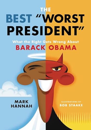 Beispielbild fr The Best Worst President : What the Right Gets Wrong about Barack Obama zum Verkauf von Better World Books: West