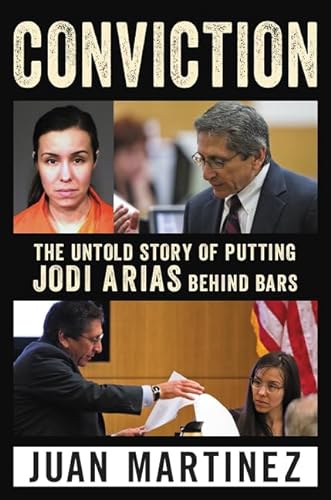 9780062444288: Conviction: The Untold Story of Putting Jodi Arias Behind Bars