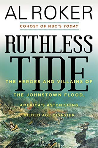 Stock image for Ruthless Tide: The Heroes and Villains of the Johnstown Flood, America's Astonishing Gilded Age Disaster for sale by Gulf Coast Books