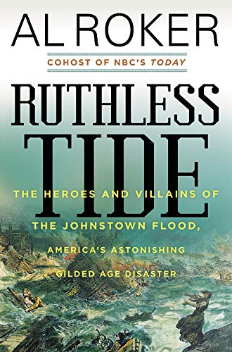 Stock image for Ruthless Tide: The Heroes and Villains of the Johnstown Flood, America's Astonishing Gilded Age Disaster for sale by Wonder Book