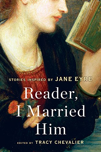 Stock image for Reader, I Married Him: Stories Inspired by Jane Eyre for sale by SecondSale