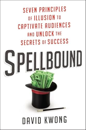 Beispielbild fr Spellbound : Seven Principles of Illusion to Captivate Audiences and Unlock the Secrets of Success zum Verkauf von Better World Books