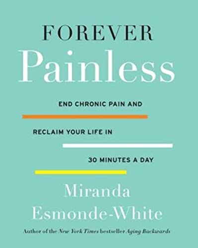 9780062448668: Forever Painless: End Chronic Pain and Reclaim Your Life in 30 Minutes a Day