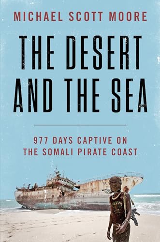 Beispielbild fr The Desert and the Sea: 977 Days Captive on the Somali Pirate Coast zum Verkauf von Once Upon A Time Books