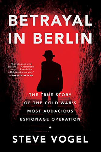 Imagen de archivo de Betrayal in Berlin: The True Story of the Cold War's Most Audacious Espionage Operation a la venta por Lakeside Books