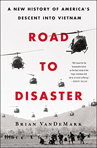 Stock image for Road to Disaster: A New History of America's Descent Into Vietnam for sale by Decluttr