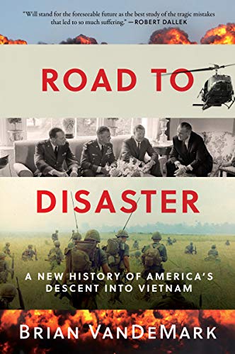 Imagen de archivo de Road to Disaster: A New History of America's Descent into Vietnam a la venta por Bookmonger.Ltd