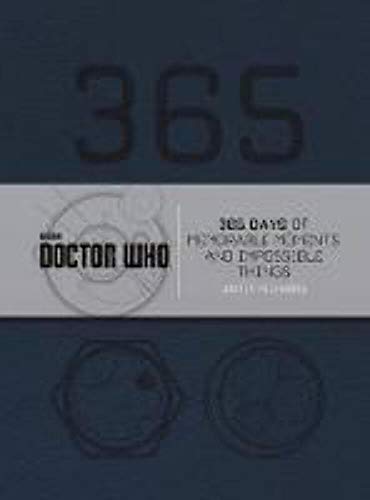 Imagen de archivo de Doctor Who: 365 Days of Memorable Moments and Impossible Things a la venta por Better World Books: West