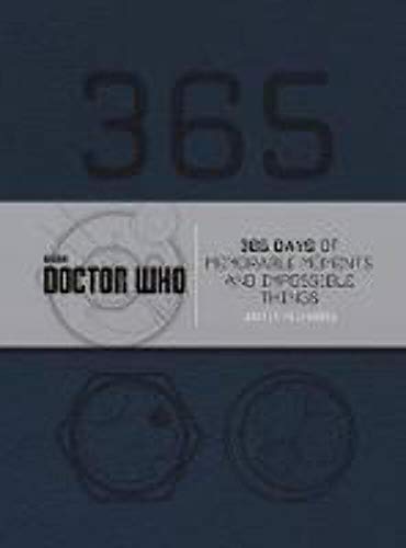 Stock image for Doctor Who: 365 Days of Memorable Moments and Impossible Things for sale by Better World Books: West