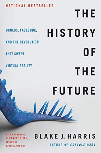 Stock image for The History of the Future : Oculus, Facebook, and the Revolution That Swept Virtual Reality for sale by Better World Books