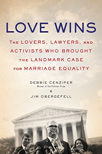 9780062456083: Love Wins: The Lovers and Lawyers Who Fought the Landmark Case for Marriage Equality