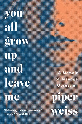 Stock image for You All Grow up and Leave Me : A Memoir of Teenage Obsession for sale by Better World Books