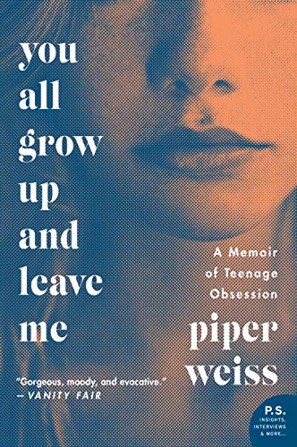 9780062456588: You All Grow Up and Leave Me: A Memoir of Teenage Obsession