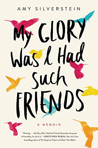 Stock image for My Glory Was I Had Such Friends: A Memoir for sale by SecondSale