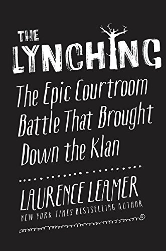 Beispielbild fr The Lynching: The Epic Courtroom Battle That Brought Down the Klan zum Verkauf von SecondSale