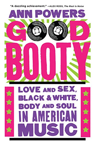 Beispielbild fr Good Booty : Love and Sex, Black and White, Body and Soul in American Music zum Verkauf von Better World Books