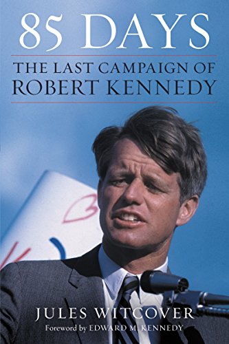 9780062463913: 85 DAYS: The Last Campaign of Robert Kennedy