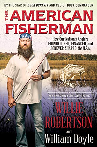 Beispielbild fr The American Fisherman: How Our Nation's Anglers Founded, Fed, Financed, and Forever Shaped the U.S.A. zum Verkauf von SecondSale