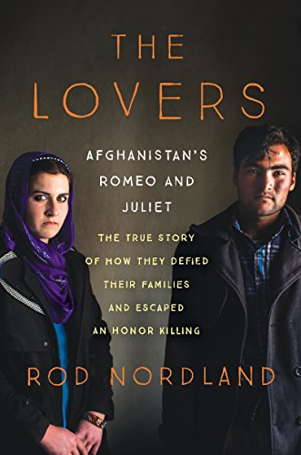 Stock image for The Lovers : Afghanistan's Romeo and Juliet, the True Story of How They Defied Their Families and Escaped an Honor Killing for sale by Better World Books