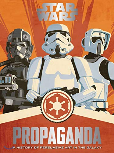 Imagen de archivo de Star Wars Propaganda: A History of Persuasive Art in the Galaxy a la venta por ThriftBooks-Dallas