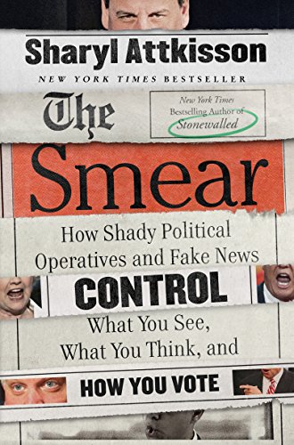 Stock image for The Smear : How Shady Political Operatives and Fake News Control What You See, What You Think, and How You Vote for sale by Better World Books