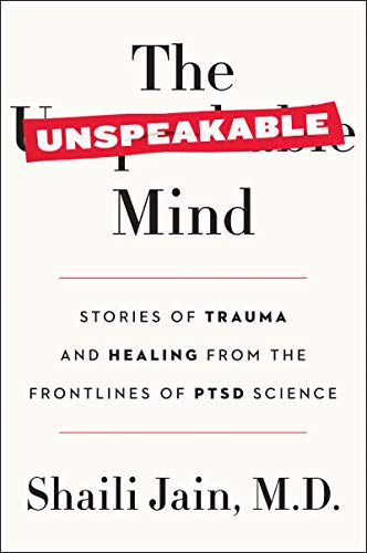 Stock image for The Unspeakable Mind: Stories of Trauma and Healing from the Frontlines of PTSD Science for sale by PlumCircle