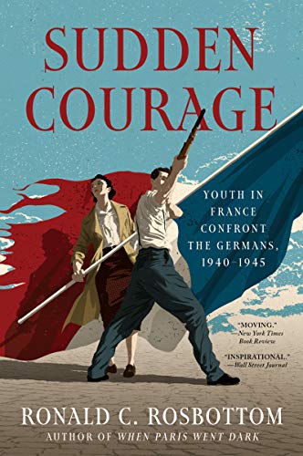 Stock image for Sudden Courage: Youth in France Confront the Germans, 1940-1945 for sale by Ebooksweb