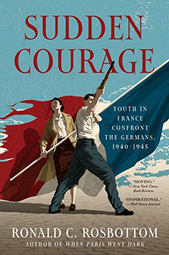 9780062470041: Sudden Courage: Youth in France Confront the Germans, 1940-1945