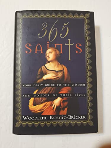 Stock image for 365 Saints: Your Daily Guide to the Wisdom and Wonder of Their Lives for sale by Henry Stachyra, Bookseller