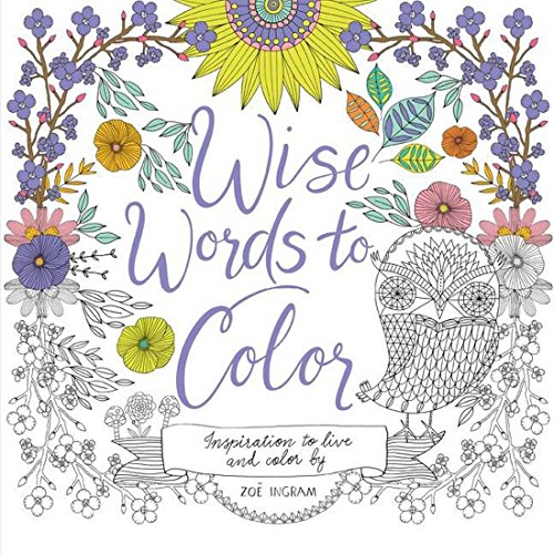 Imagen de archivo de Wise Words to Color: Inspiration to Live and Color By a la venta por SecondSale