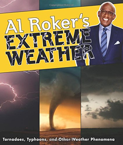 9780062484994: Al Roker's Extreme Weather: Tornadoes, Typhoons, and Other Weather Phenomena