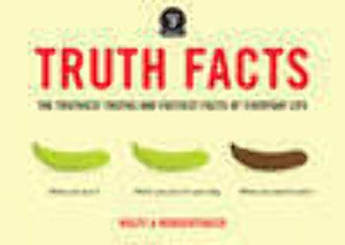 Beispielbild fr Truth Facts: The Truthiest Truths and Factiest Facts of Everyday Life zum Verkauf von BooksRun