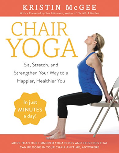 9780062486448: Chair Yoga: Sit, Stretch, and Strengthen Your Way to a Happier, Healthier You
