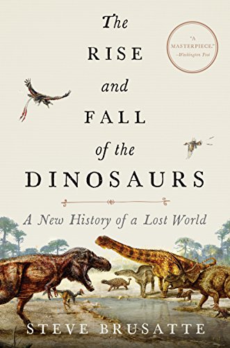 Imagen de archivo de The Rise and Fall of the Dinosaurs: A New History of a Lost World a la venta por Revaluation Books