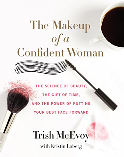 Imagen de archivo de The Makeup of a Confident Woman: The Science of Beauty, the Gift of Time, and the Power of Putting Your Best Face Forward a la venta por Goldstone Books