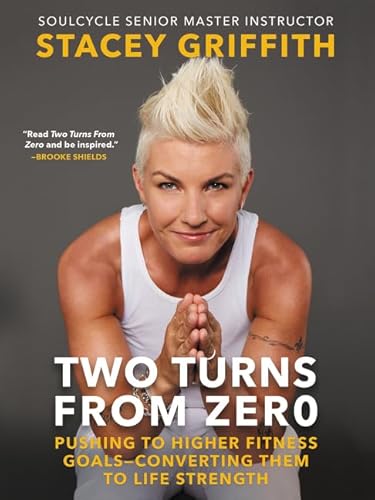 9780062496850: Two Turns from Zero: Pushing to Higher Fitness Goals-Converting Them to Life Strength