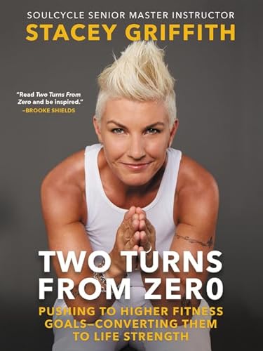 9780062496850: Two Turns from Zero: Pushing to Higher Fitness Goals-Converting Them to Life Strength