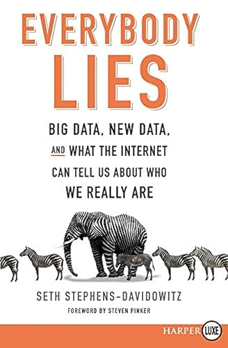 Beispielbild fr Everybody Lies: Big Data, New Data, and What the Internet Can Tell Us About Who We Really Are zum Verkauf von Wonder Book