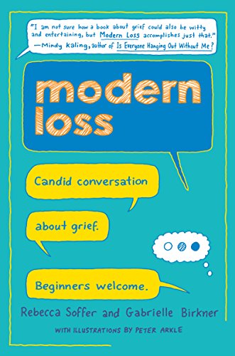 Beispielbild fr Modern Loss : Candid Conversation about Grief. Beginners Welcome zum Verkauf von Better World Books
