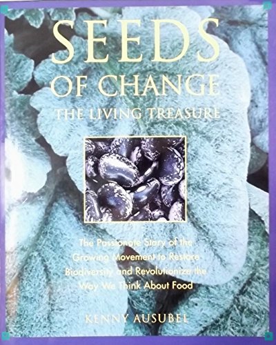 Beispielbild fr Seeds of Change: The Living Treasure - The Passionate Story of the Growing Movement to Restore Biodiversity and Revolutionize the Way We Think About zum Verkauf von Saucony Book Shop