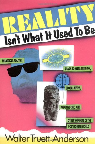 Beispielbild fr Reality Isn't What It Used to Be: Theatrical Politics, Ready-To-Wear Religion, Global Myths, Primitive Chic, and Other Wonders of the Postmodern World zum Verkauf von Long Island Book Company