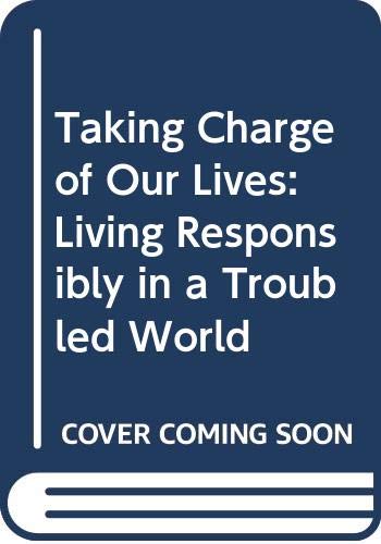 Imagen de archivo de Taking Charge of Our Lives : Living Responsibly in the World a la venta por Better World Books