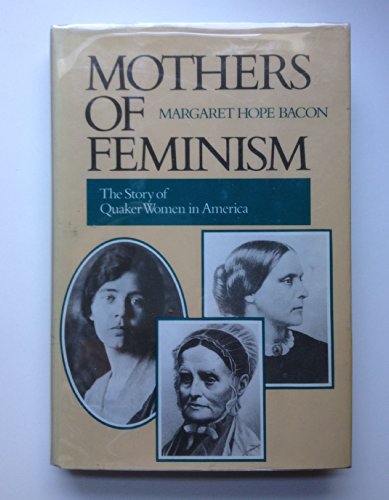 9780062500434: Mothers of Feminism: Story of Quaker Women in America