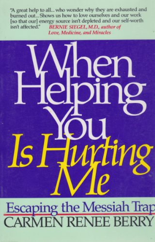 9780062500502: When Helping You Is Hurting Me