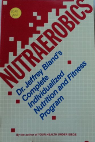 Imagen de archivo de Nutraerobics: The Complete Individualized Nutrition and Fitness Program a la venta por SecondSale